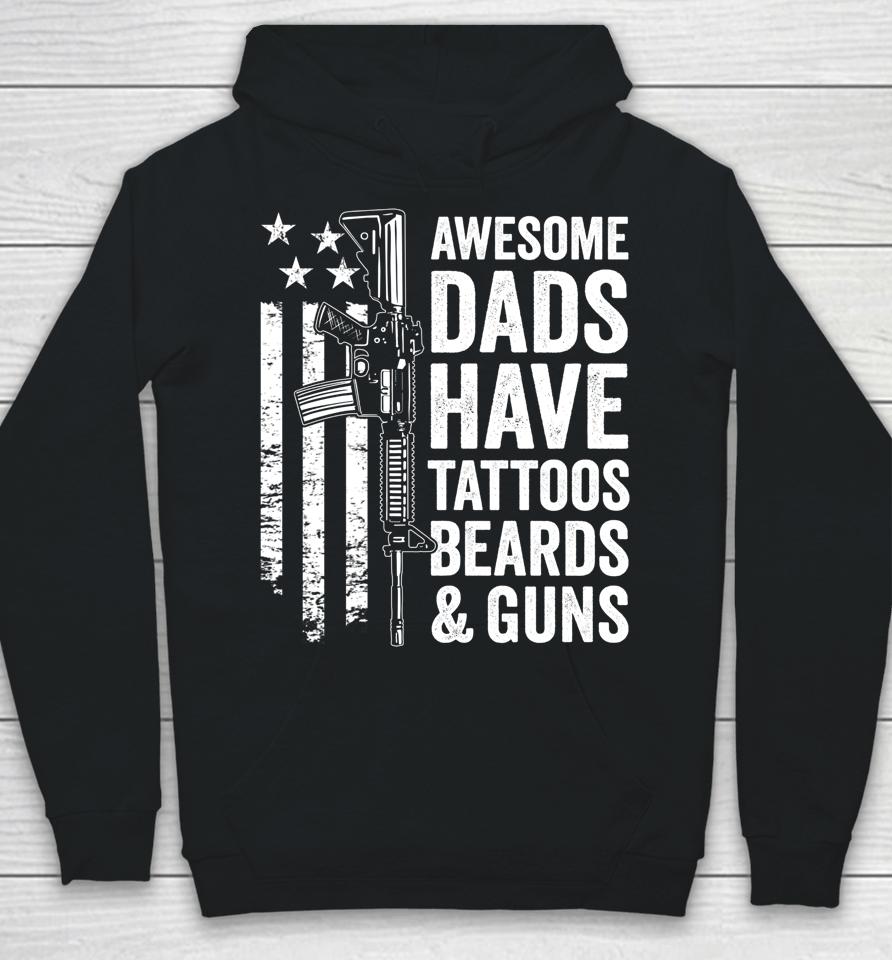 Awesome Dads Have Tattoos Beards &Amp; Guns Father's Day Gun Hoodie