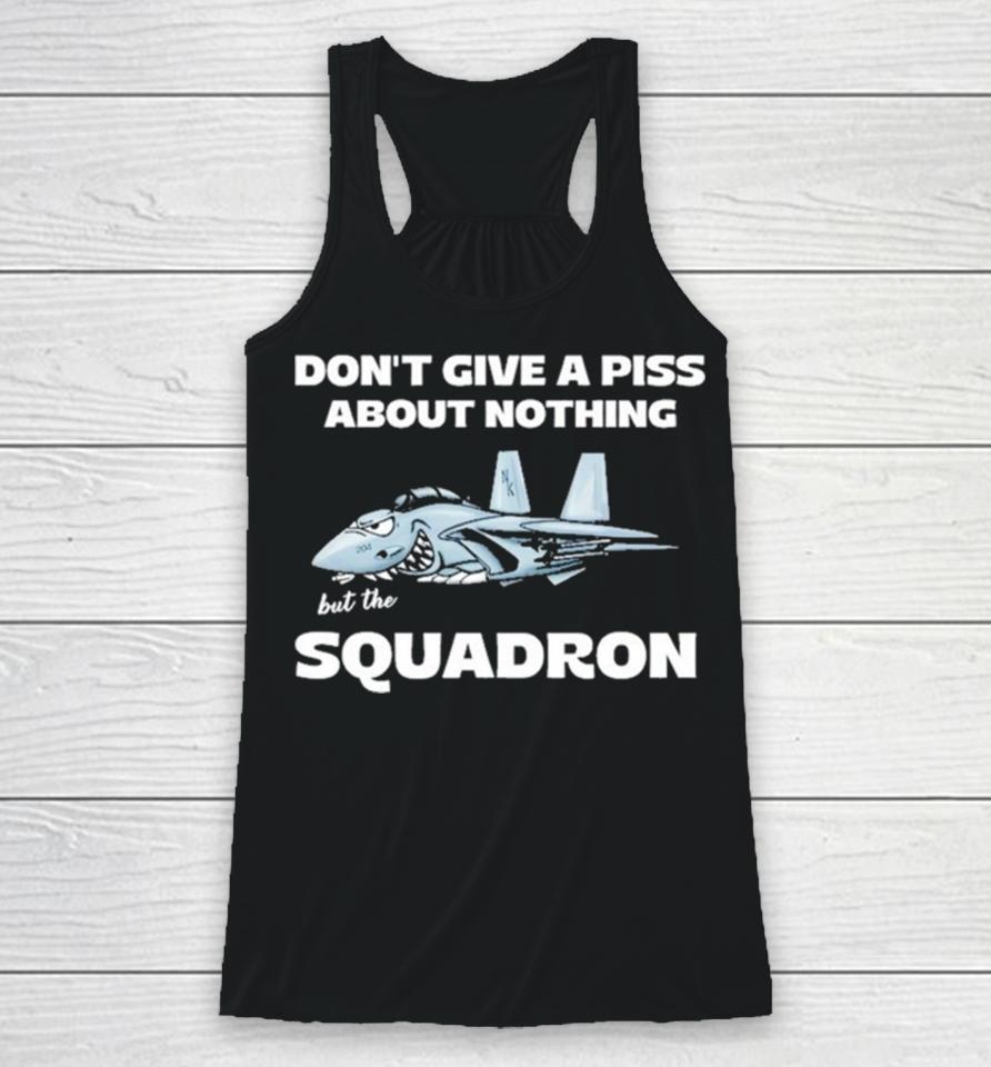 Awesome Don’t Give A Piss About Anything But The Squadron Racerback Tank