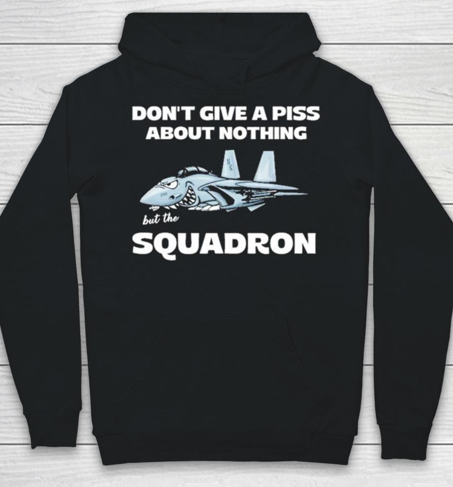Awesome Don’t Give A Piss About Anything But The Squadron Hoodie