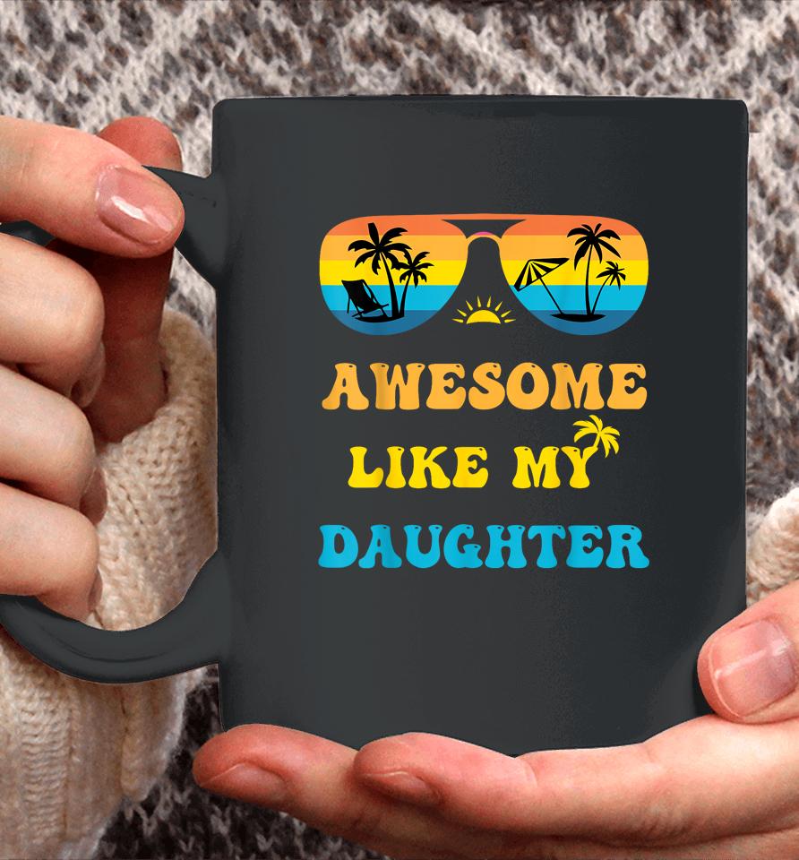 Awesome Like My Daughter 4Th Of July &Amp; Christmas In July Coffee Mug