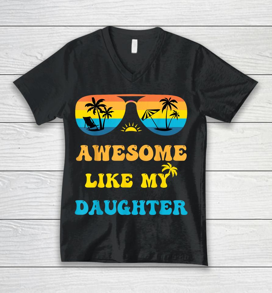 Awesome Like My Daughter 4Th Of July &Amp; Christmas In July Unisex V-Neck T-Shirt