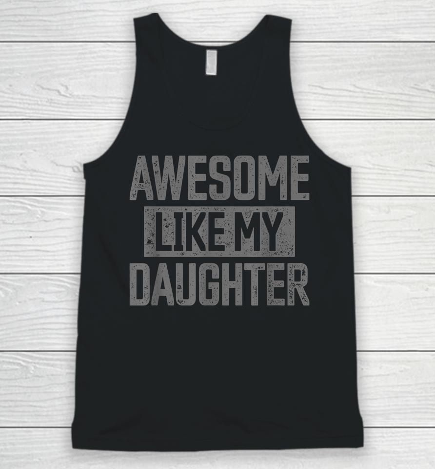 Awesome Like My Daughter Father's Day Unisex Tank Top