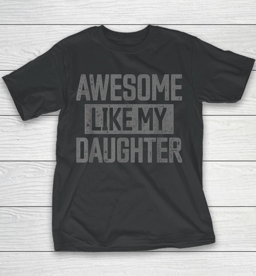 Awesome Like My Daughter Father's Day Youth T-Shirt