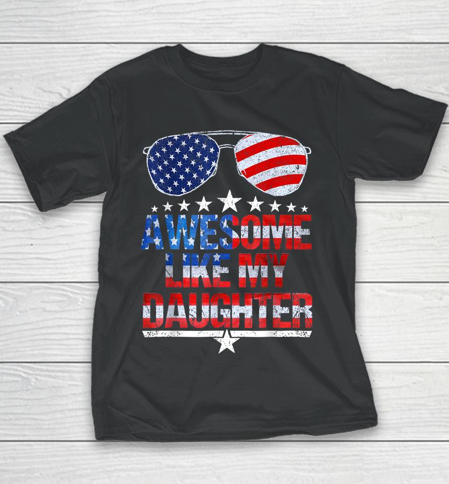 Awesome Like My Daughter Funny Father's Day &Amp; 4Th Of July Youth T-Shirt