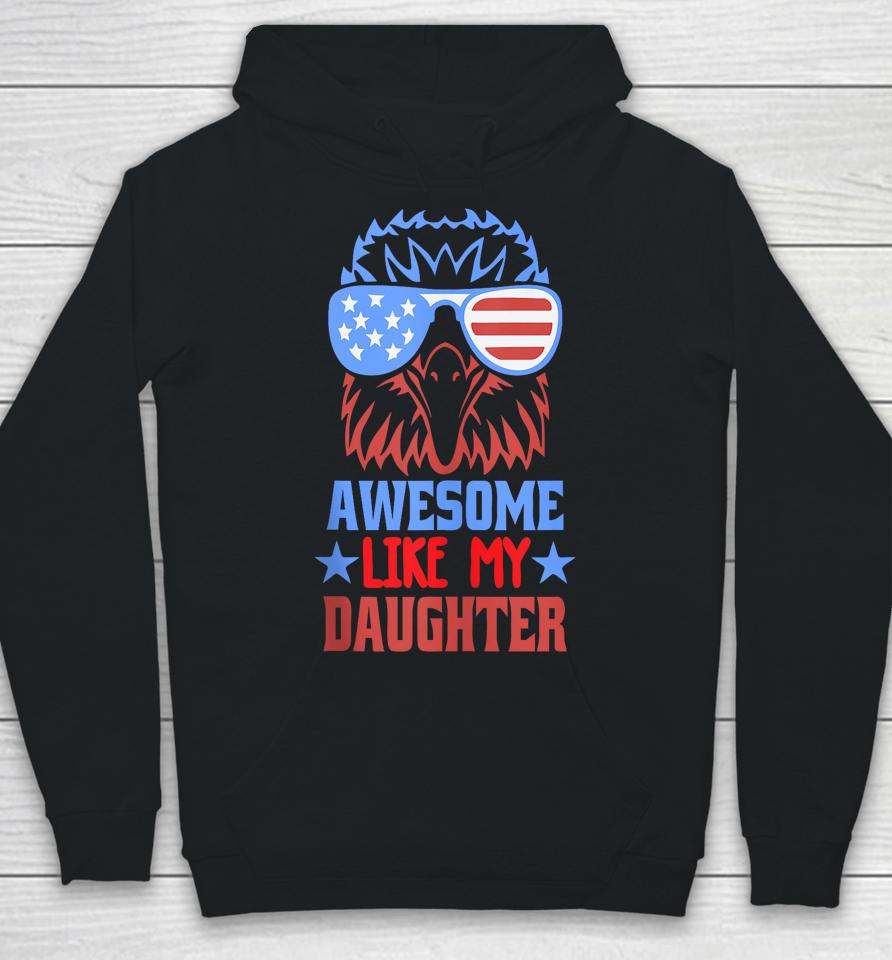Awesome Like My Daughter Funny Father's Day &Amp; 4Th Of July Hoodie