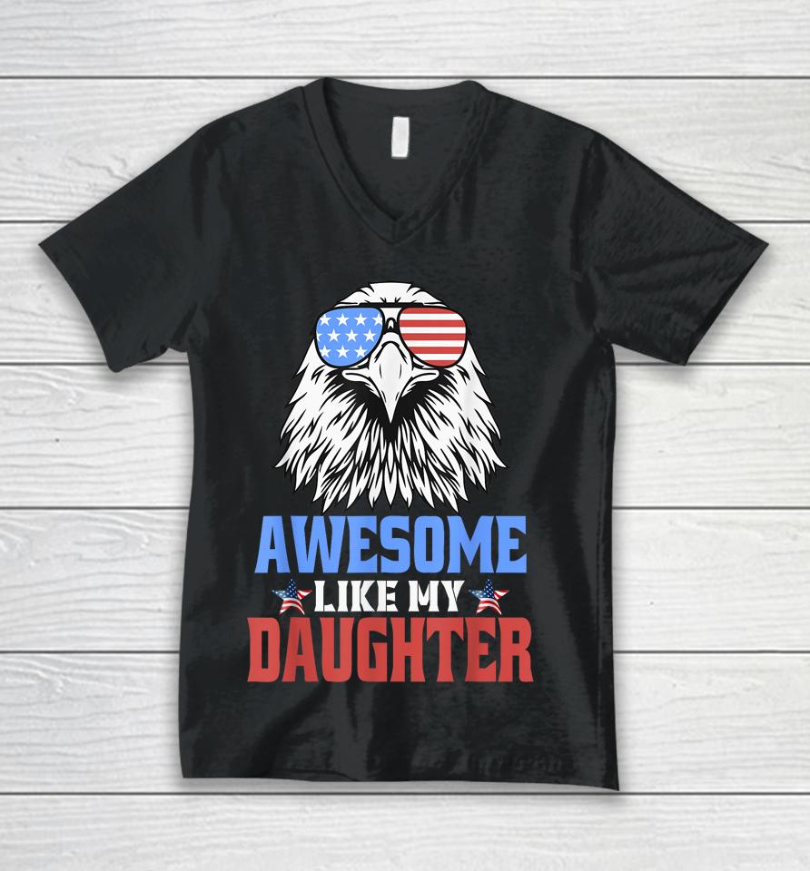 Awesome Like My Daughter Funny Father's Day &Amp; 4Th Of July Unisex V-Neck T-Shirt