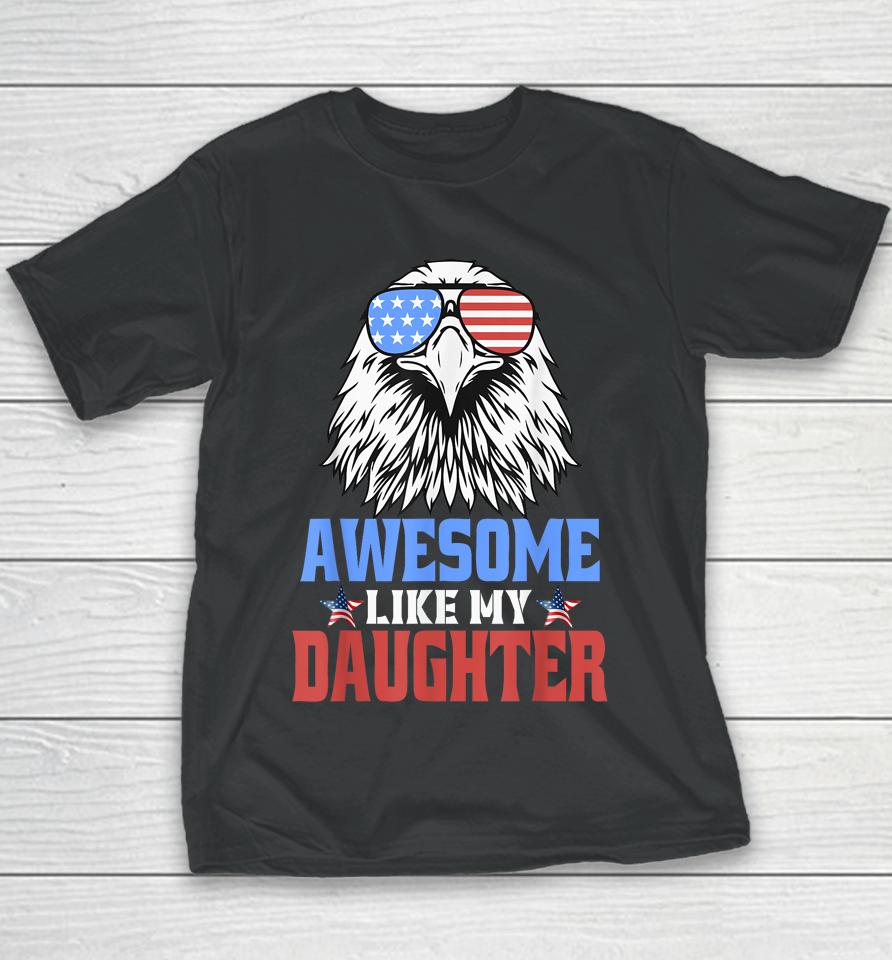 Awesome Like My Daughter Funny Father's Day &Amp; 4Th Of July Youth T-Shirt
