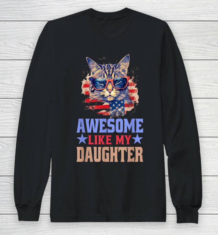Awesome Like My Daughter Funny Father's Day &Amp; 4Th Of July Long Sleeve T-Shirt