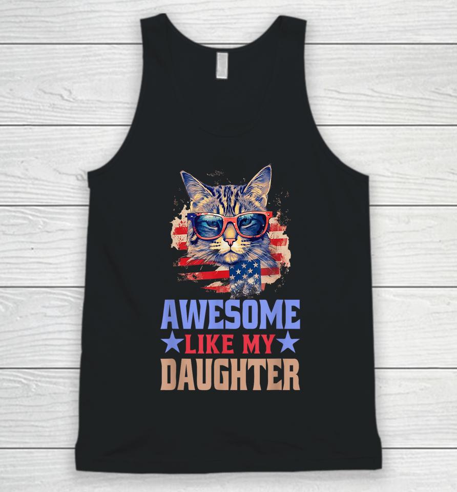 Awesome Like My Daughter Funny Father's Day &Amp; 4Th Of July Unisex Tank Top