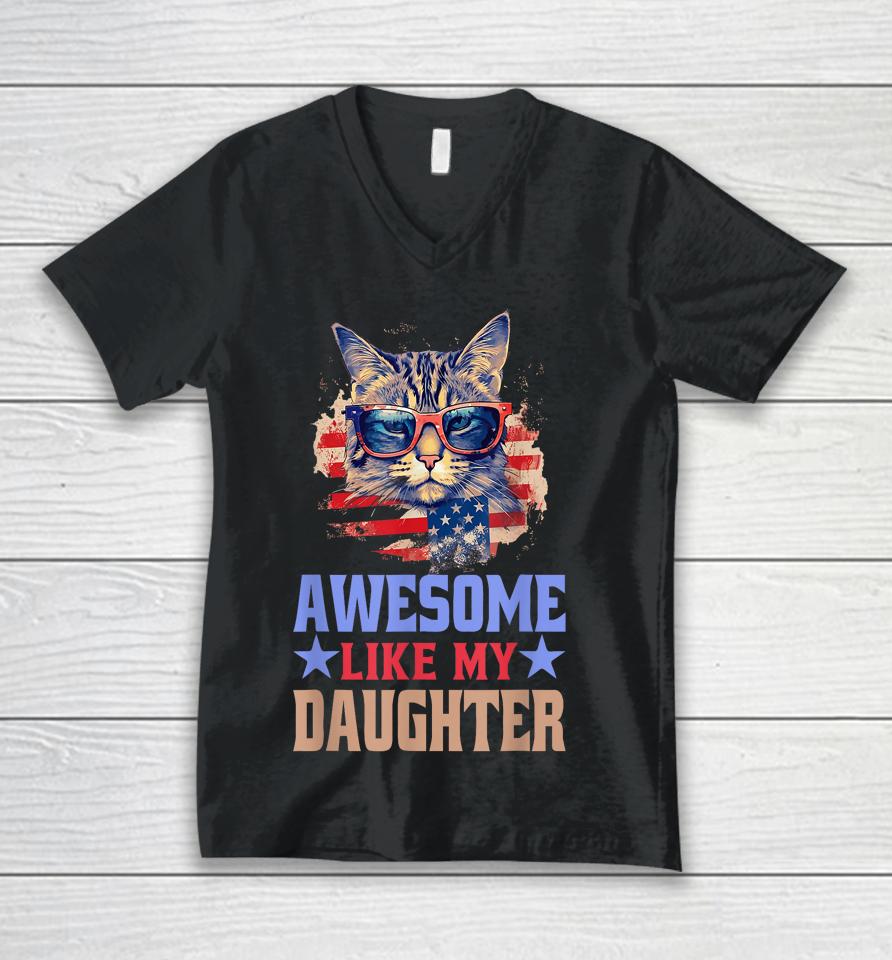 Awesome Like My Daughter Funny Father's Day &Amp; 4Th Of July Unisex V-Neck T-Shirt
