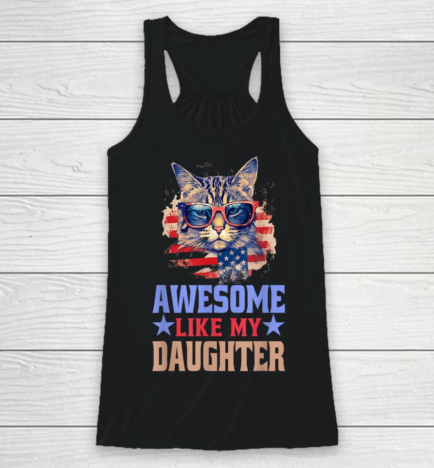 Awesome Like My Daughter Funny Father's Day &Amp; 4Th Of July Racerback Tank