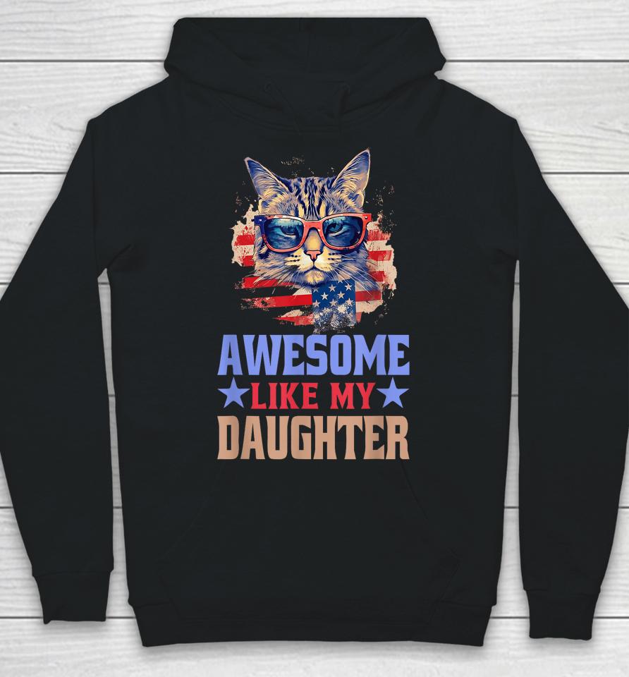 Awesome Like My Daughter Funny Father's Day &Amp; 4Th Of July Hoodie