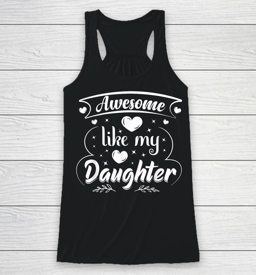 Awesome Like My Daughter Funny Father's Day Dad Papa Men Racerback Tank