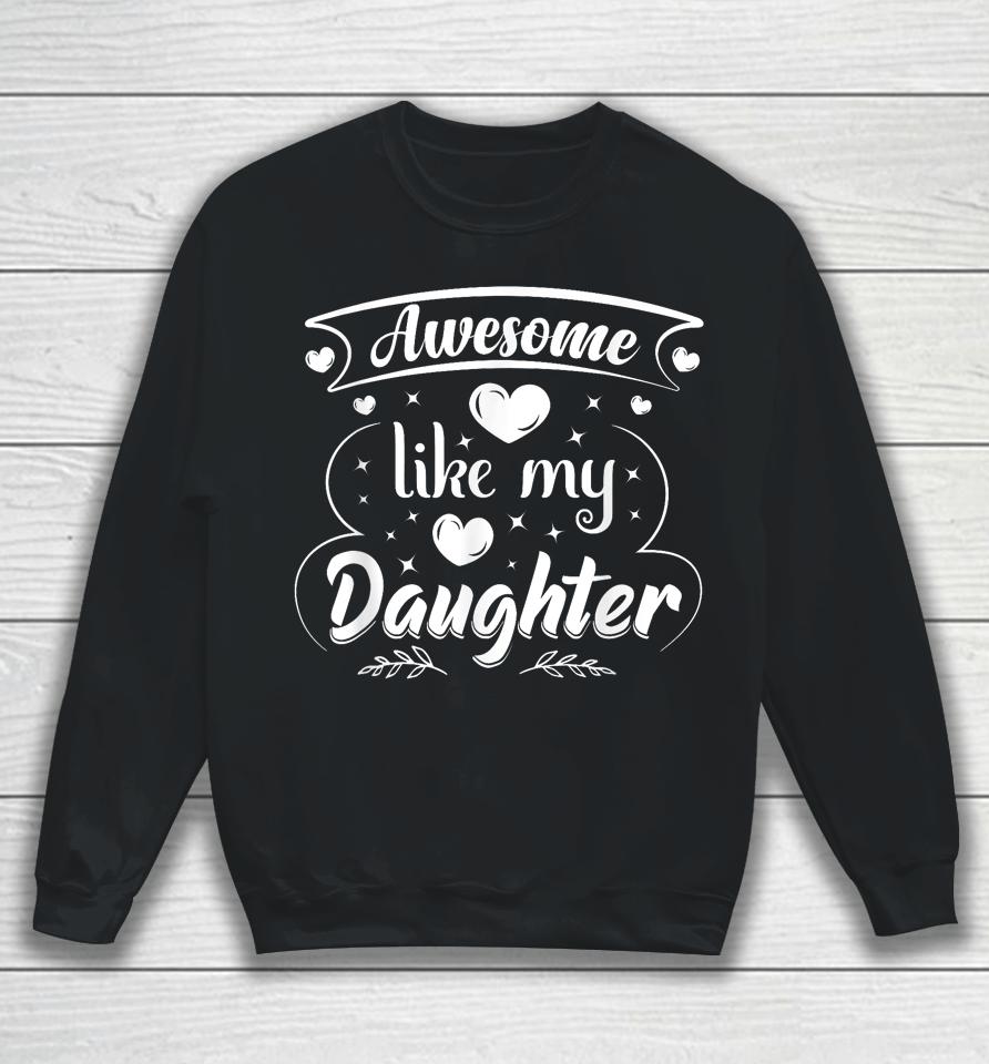 Awesome Like My Daughter Funny Father's Day Dad Papa Men Sweatshirt