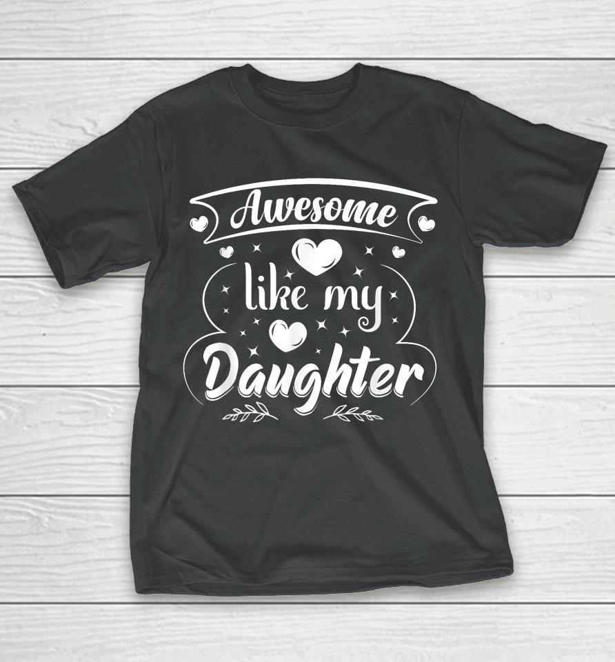 Awesome Like My Daughter Funny Father's Day Dad Papa Men T-Shirt