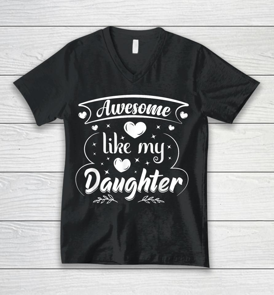 Awesome Like My Daughter Funny Father's Day Dad Papa Men Unisex V-Neck T-Shirt