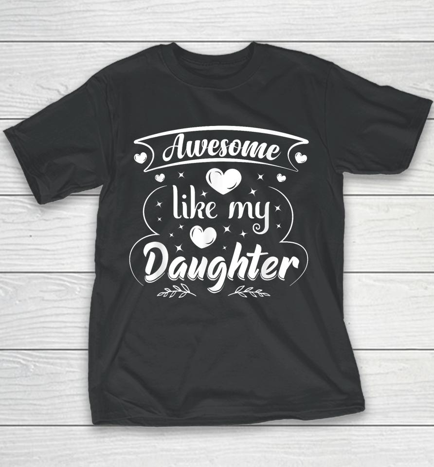 Awesome Like My Daughter Funny Father's Day Dad Papa Men Youth T-Shirt