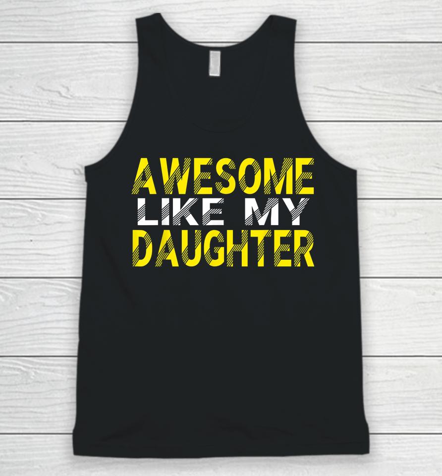 Awesome Like My Daughter Funny Father's Day Gift Dad Joke Unisex Tank Top