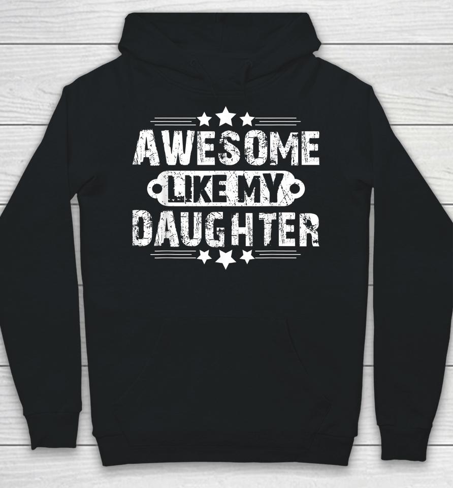 Awesome Like My Daughter Funny Father's Day Gift Dad Joke Hoodie