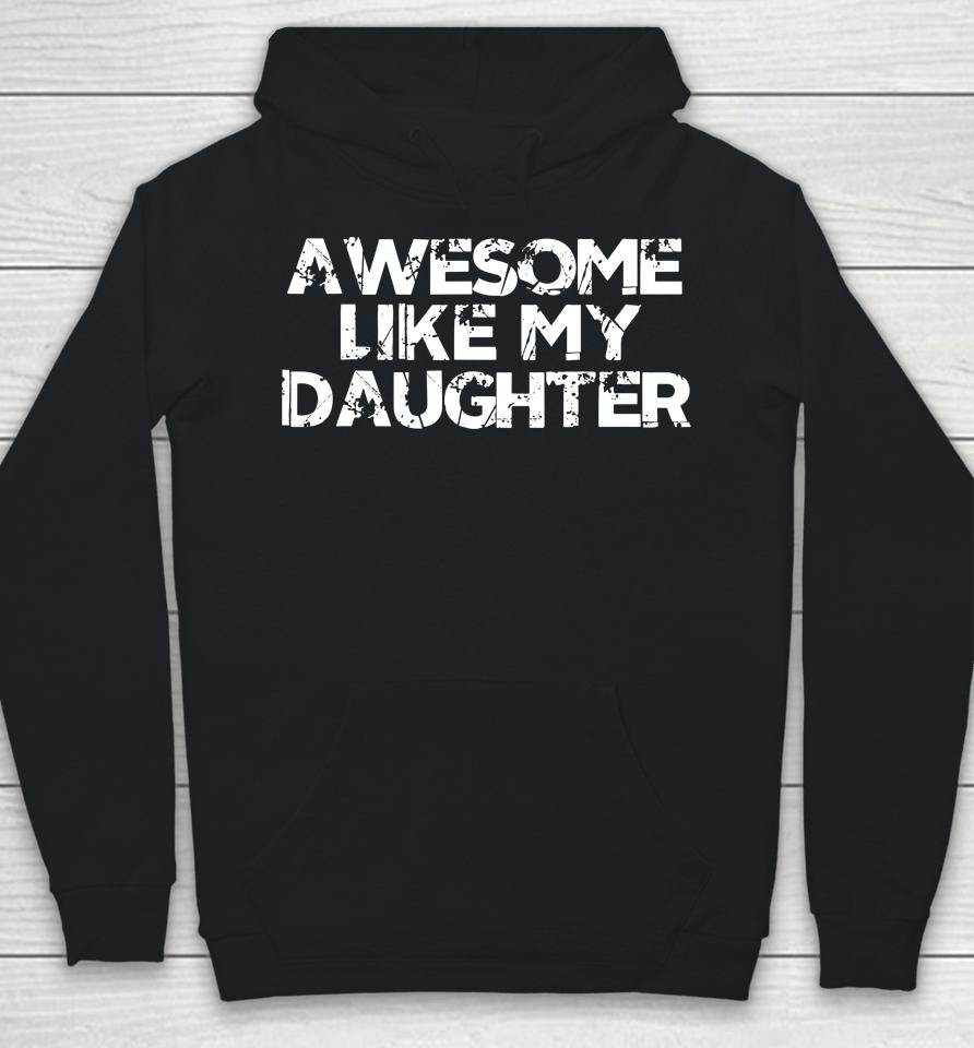 Awesome Like My Daughter Funny Vintage Father Mom Dad Joke Hoodie