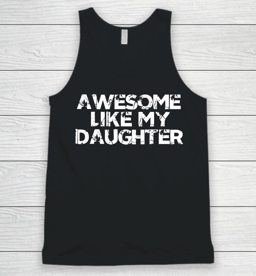 Awesome Like My Daughter Funny Vintage Father Mom Dad Joke Unisex Tank Top