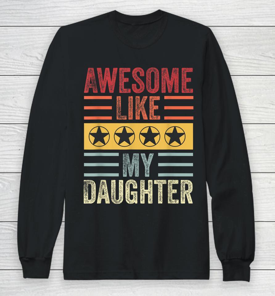Awesome Like My Daughter Retro Men Dad Funny Fathers Long Sleeve T-Shirt