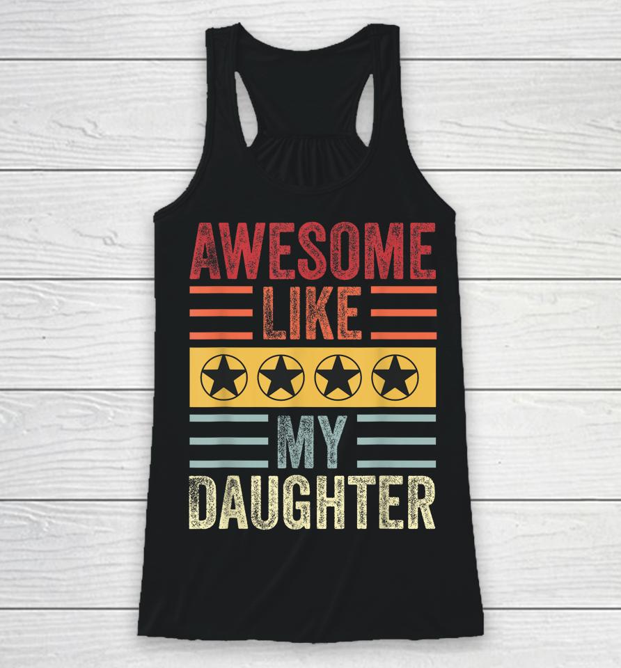 Awesome Like My Daughter Retro Men Dad Funny Fathers Racerback Tank