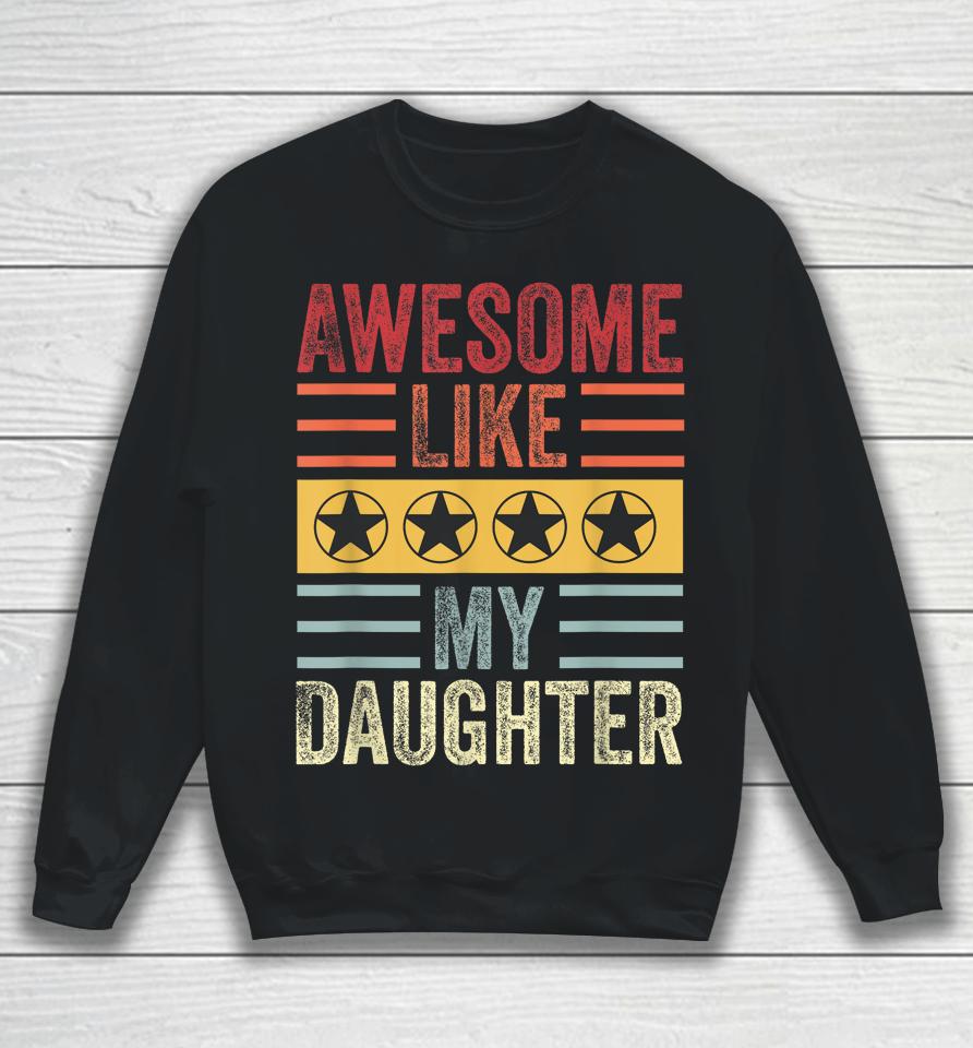 Awesome Like My Daughter Retro Men Dad Funny Fathers Sweatshirt