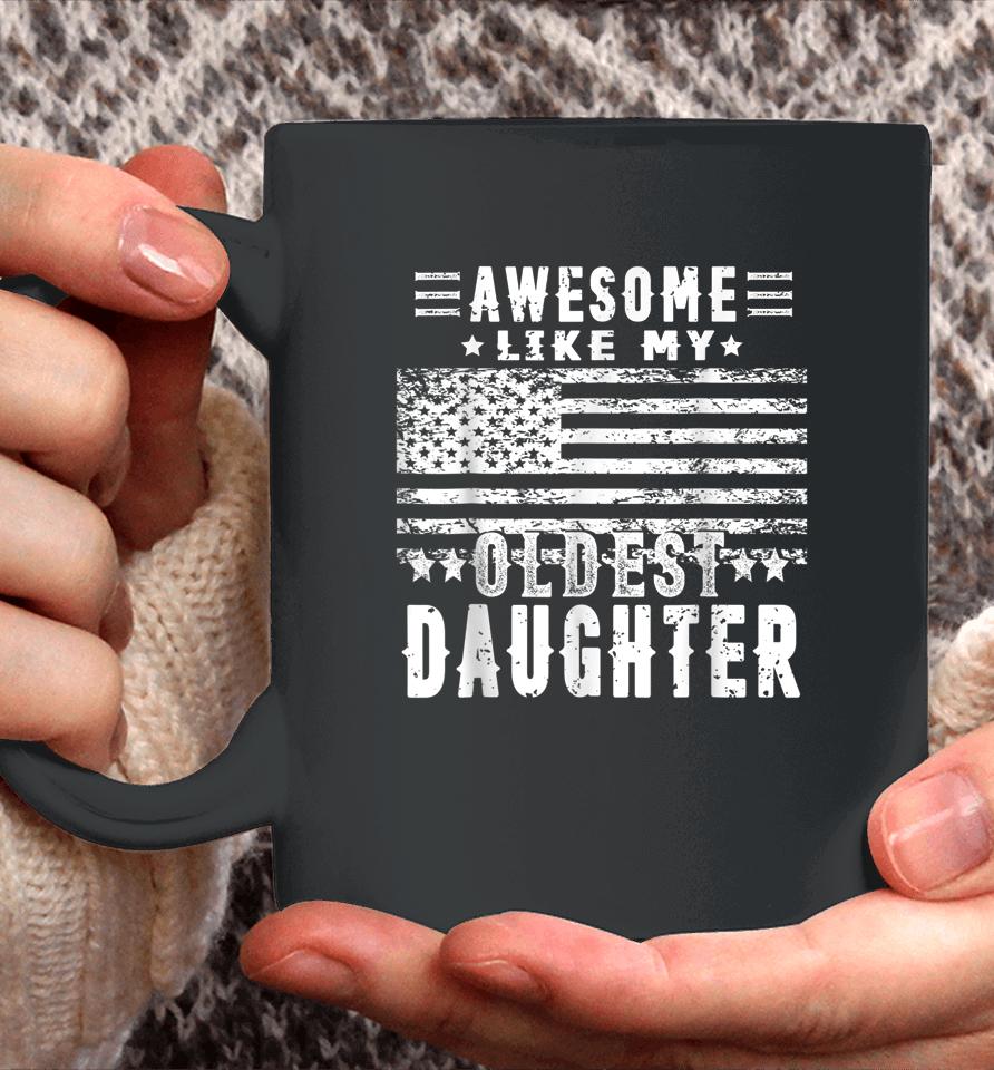 Awesome Like My Oldest Daughter Funny Father's Day Gift Dad Coffee Mug