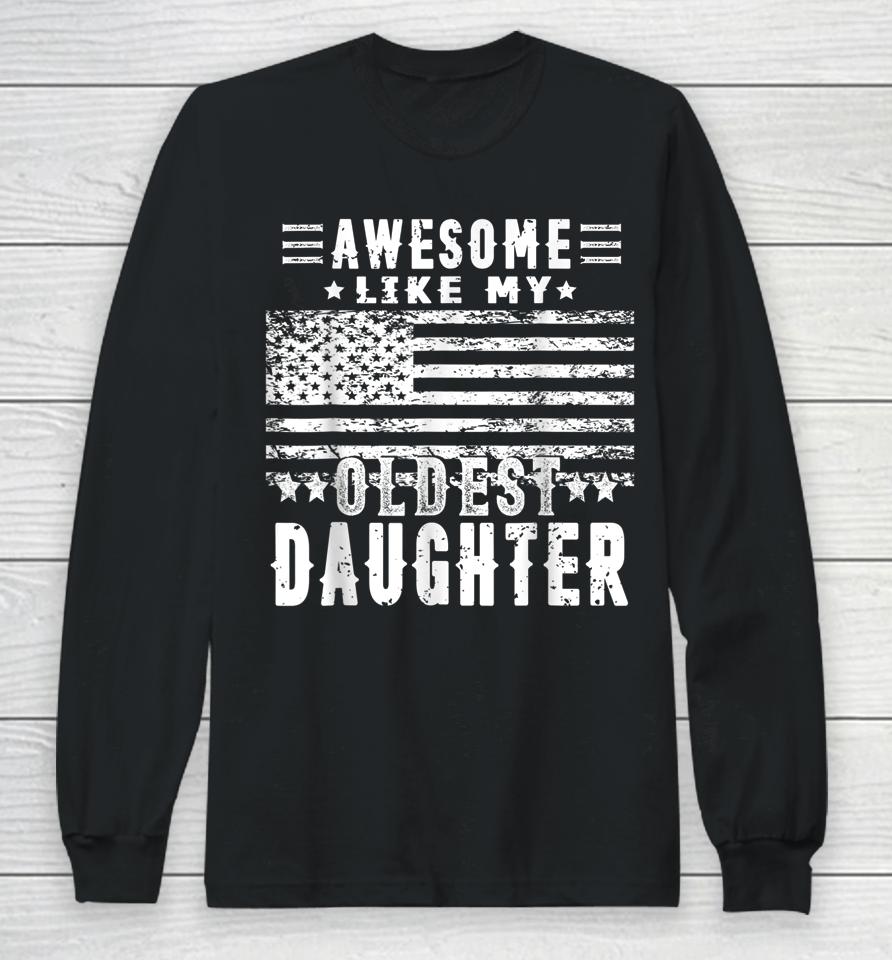 Awesome Like My Oldest Daughter Funny Father's Day Gift Dad Long Sleeve T-Shirt