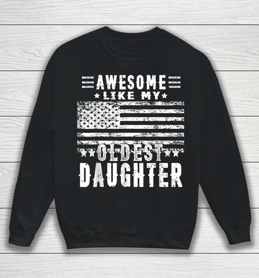 Awesome Like My Oldest Daughter Funny Father's Day Gift Dad Sweatshirt
