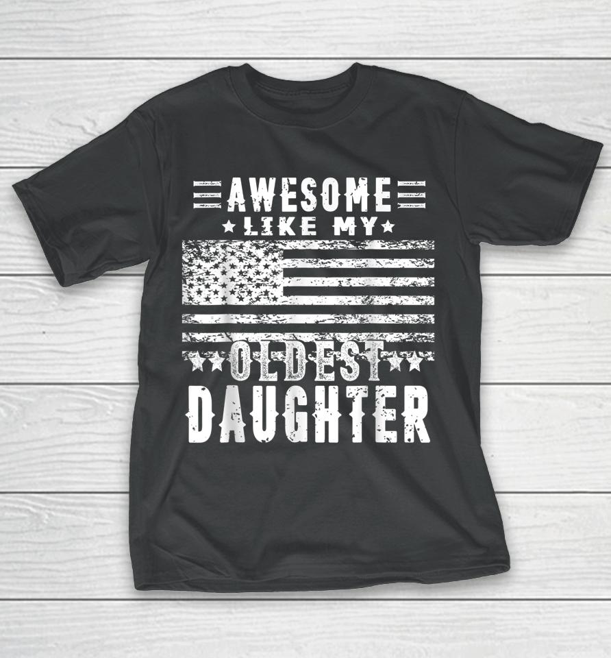 Awesome Like My Oldest Daughter Funny Father's Day Gift Dad T-Shirt