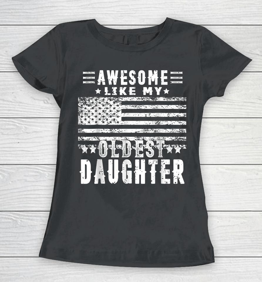 Awesome Like My Oldest Daughter Funny Father's Day Gift Dad Women T-Shirt