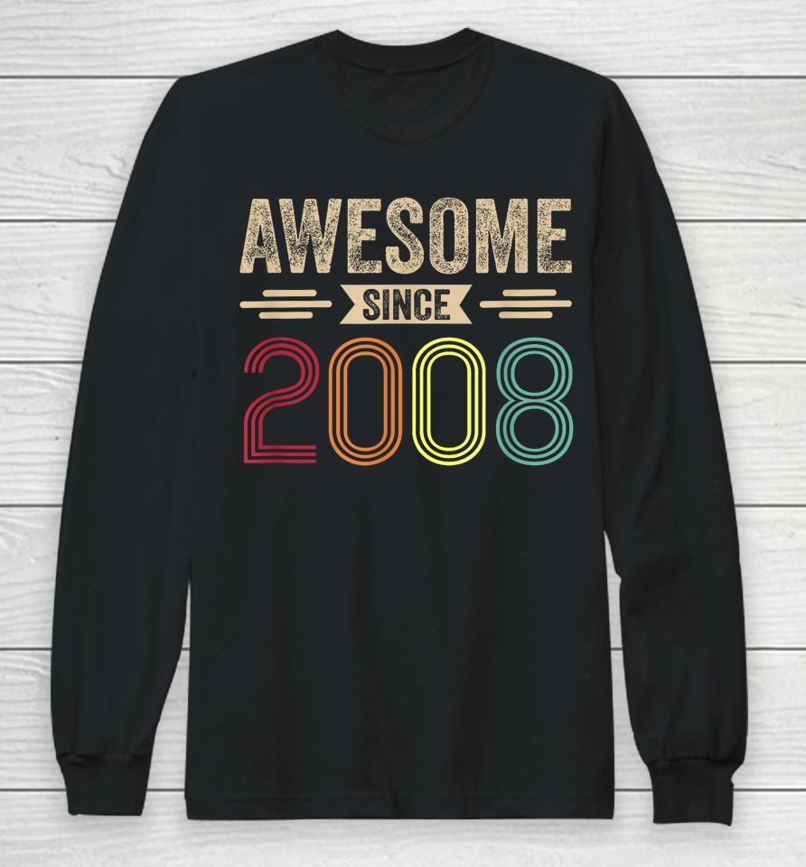 Awesome Since 2008 15Th Birthday Retro Long Sleeve T-Shirt