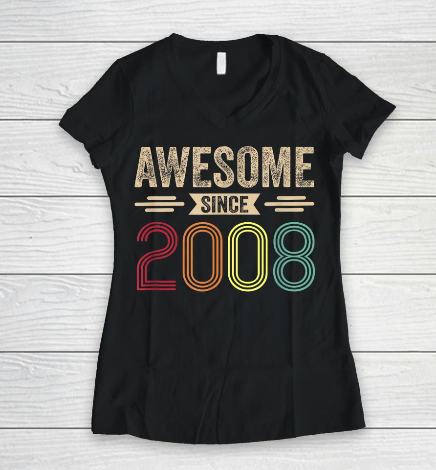 Awesome Since 2008 15Th Birthday Retro Women V-Neck T-Shirt