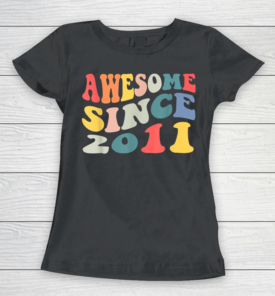 Awesome Since 2011 11 Years Old 11Th Birthday Groovy Retro Women T-Shirt