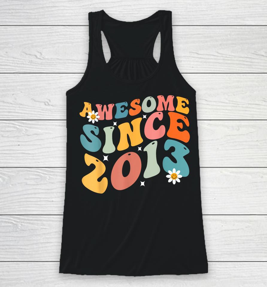 Awesome Since 2013 10 Years Old 10Th Birthday Groovy Retro Racerback Tank