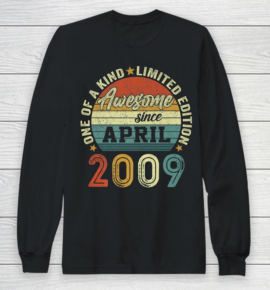 Awesome Since April 2009 13 Years Old 13Th Birthday Gifts Long Sleeve T-Shirt