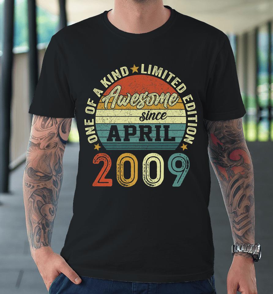 Awesome Since April 2009 13 Years Old 13Th Birthday Gifts Premium T-Shirt
