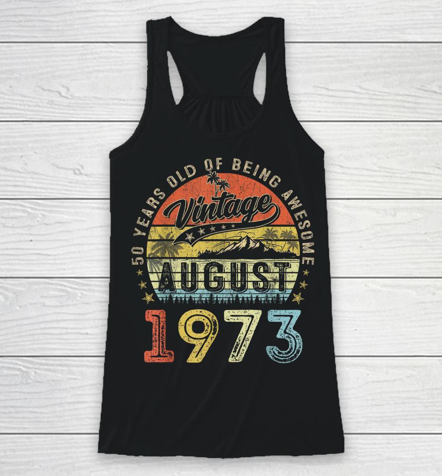 Awesome Since August 1973 Vintage Gift Men 50Th Birthday Tee Racerback Tank