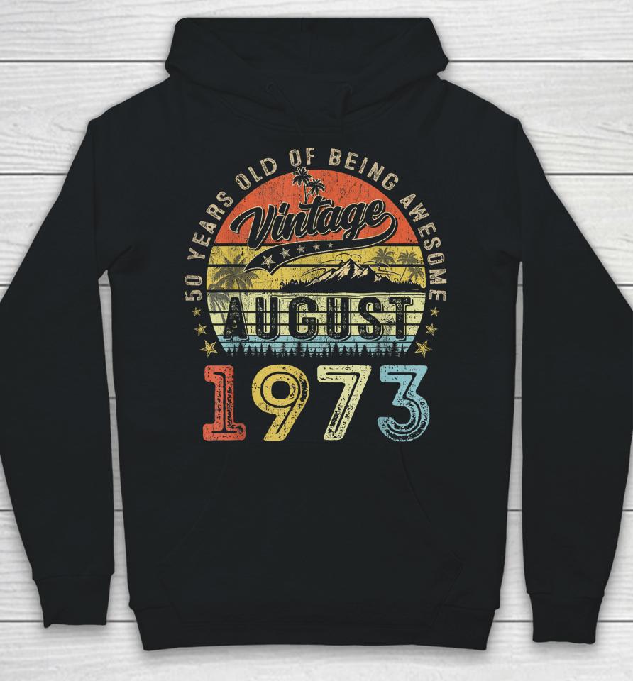 Awesome Since August 1973 Vintage Gift Men 50Th Birthday Tee Hoodie