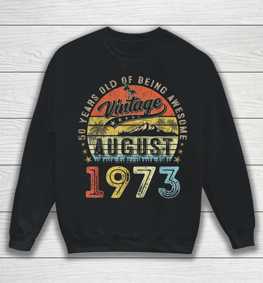 Awesome Since August 1973 Vintage Gift Men 50Th Birthday Tee Sweatshirt