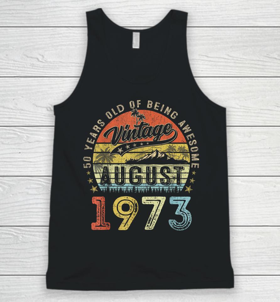 Awesome Since August 1973 Vintage Gift Men 50Th Birthday Tee Unisex Tank Top