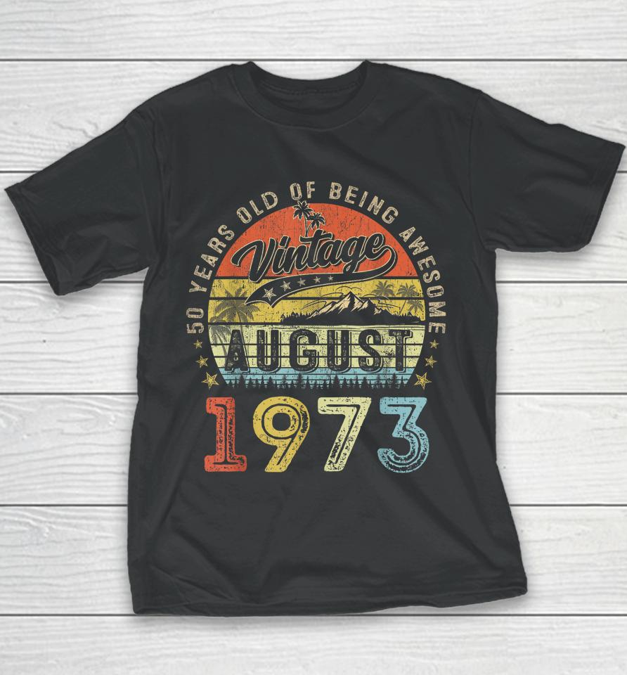 Awesome Since August 1973 Vintage Gift Men 50Th Birthday Tee Youth T-Shirt
