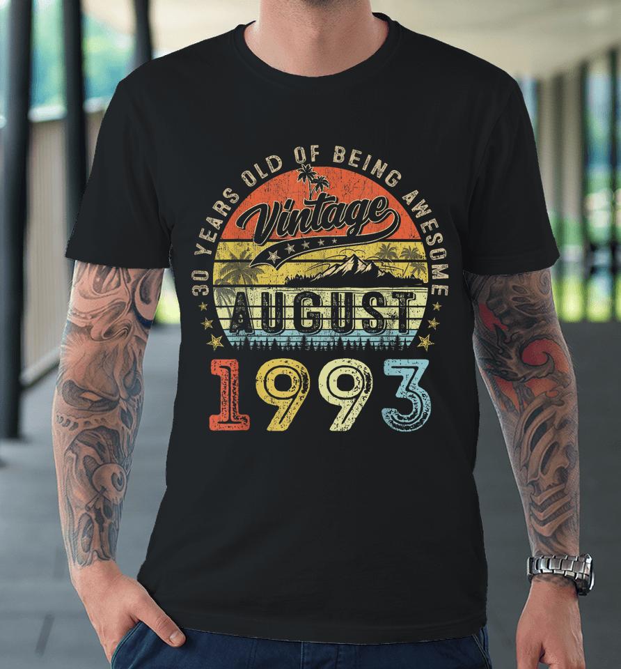 Awesome Since August 1993 Vintage Gift Men 30Th Birthday Tee Premium T-Shirt