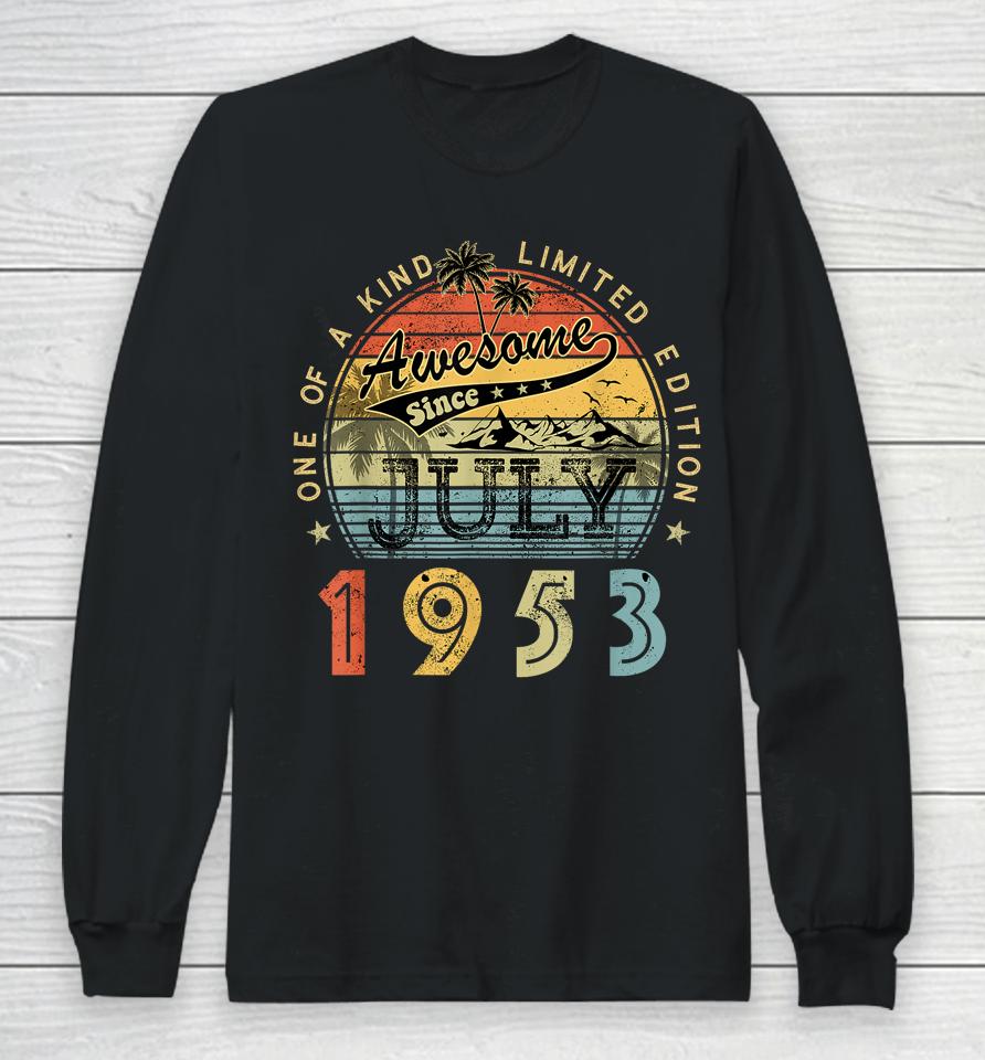 Awesome Since July 1953 Vintage 70Th Birthday 70 Years Old Long Sleeve T-Shirt