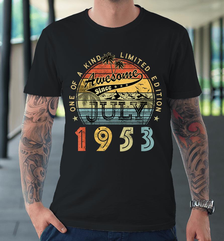 Awesome Since July 1953 Vintage 70Th Birthday 70 Years Old Premium T-Shirt