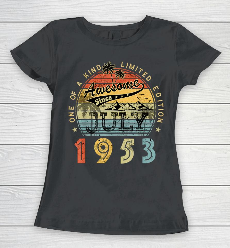 Awesome Since July 1953 Vintage 70Th Birthday 70 Years Old Women T-Shirt