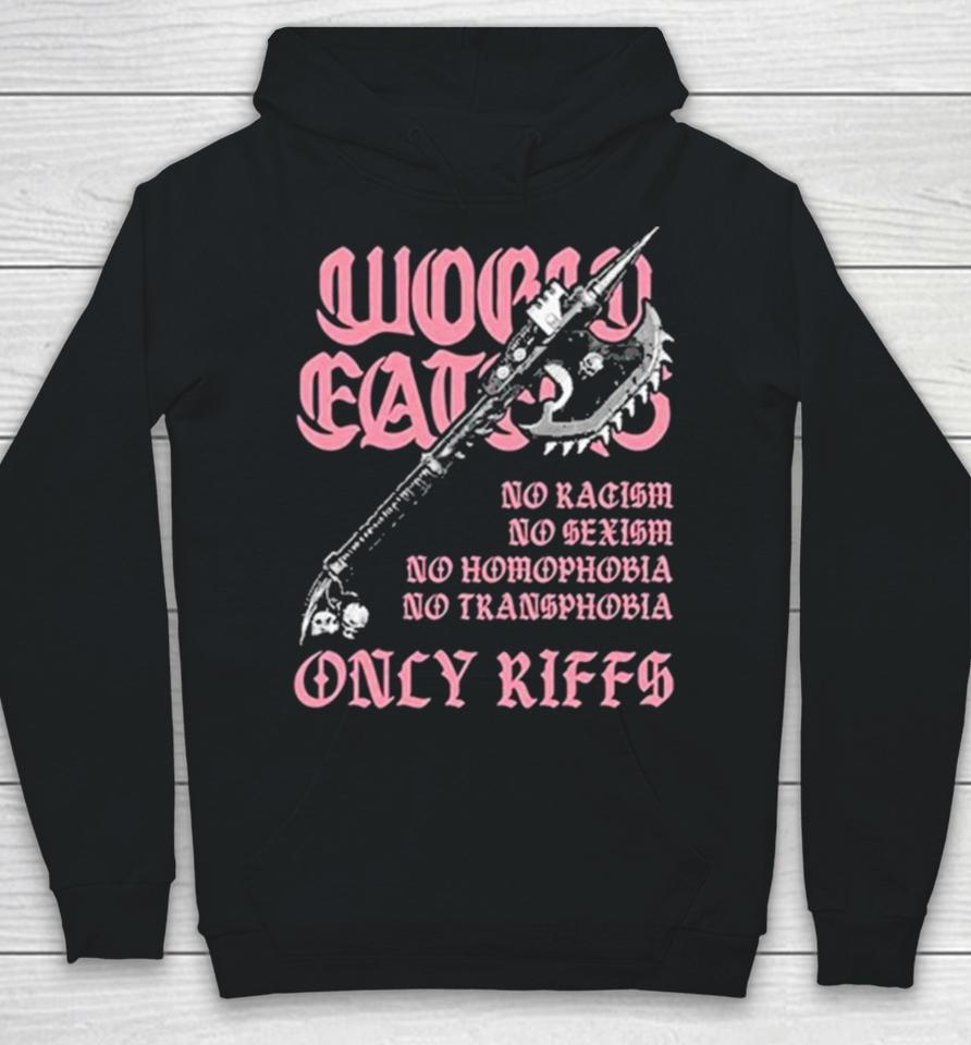 Ax Of Death World Eaters No Racism No Sexism No Homophobia No Transphobia Only Riffs Hoodie