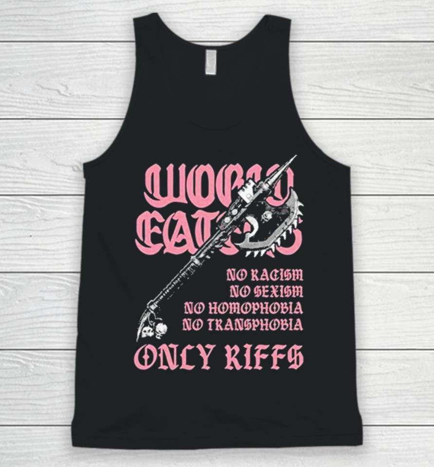 Ax Of Death World Eaters No Racism No Sexism No Homophobia No Transphobia Only Riffs Unisex Tank Top